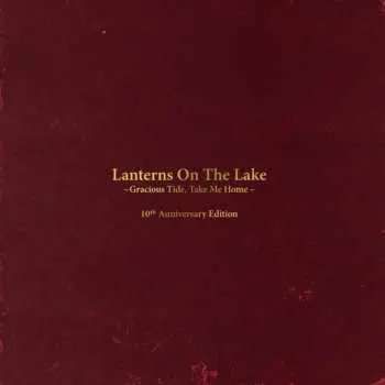 2LP Lanterns On The Lake: Gracious Tide, Take Me Home - 10th Anniversary Edition