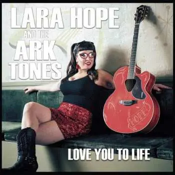 LP Lara Hope And The Ark-Tones: Love You To Life