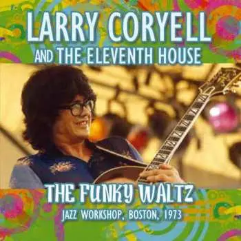 CD Larry Coryell: The Funky Waltz - Jazz Workshop, Boston, 1973