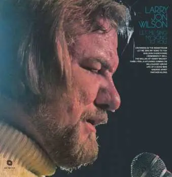 LP Larry Jon Wilson: Let Me Sing My Song To You LTD
