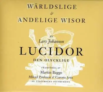 CD Lasse Lucidor: Wärldslige & Andelige Wisor Av Lars Johanson Lucidor Den Olycklige