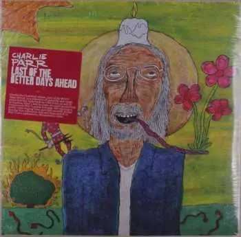 2LP Charlie Parr: Last Of The Better Days Ahead