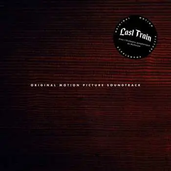 LP Last Train: Original Motion Picture Soundtrack