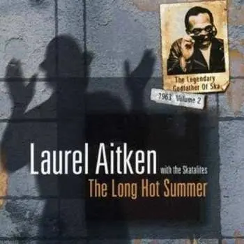 CD Laurel Aitken: The Legendary Godfather Of Ska - Volume 2 - The Long Hot Summer (1963)