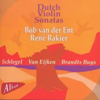 CD Leander Schlegel: Bob Van Der Ent - Dutch Violin Sonatas