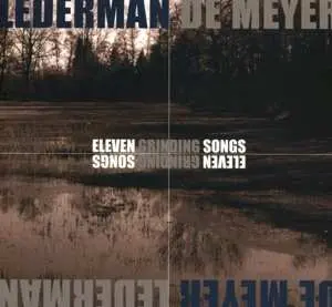 2CD Lederman / De Meyer: Eleven Grinding Songs LTD
