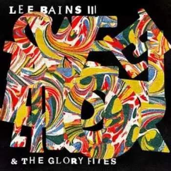 SP Lee Bains III & The Glory Fires: Sweet Disorder!