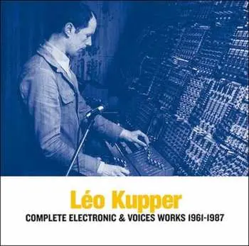 3CD Leo Küpper: Complete Electronic & Voices Works 1961-1987 LTD