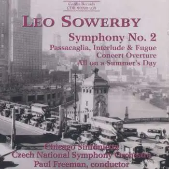 CD Leo Sowerby: Symphony No. 2 ; Passacaglia, Interlude & Fugure ; Concert Overture ; All on a Summer's Day