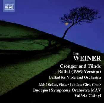 CD Leo Weiner: Csongor And Tünde – Ballet (1959 Version)
