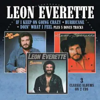 2CD Leon Everette: If I Keep On Going Crazy / Hurricane / Doin' What I Feel