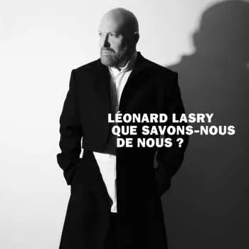 CD Léonard Lasry: Que Savons-nous De Nous ?