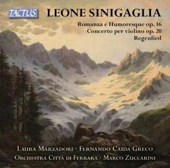 CD Leone Sinigaglia: Romanza E Humoresque Op. 16; Concerto Per Violino Op. 20; Regenlied