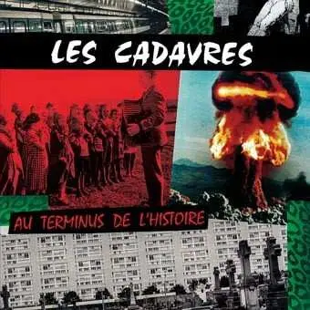 LP Les Cadavres: Au Terminus De L'Histoire