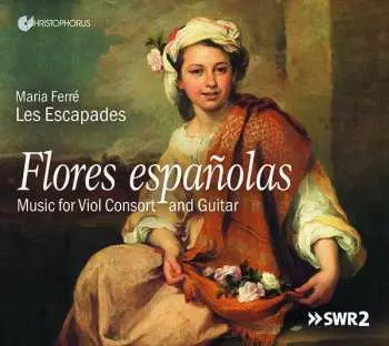 CD Les Escapades: Flores Españolas - Music For Viol Consort And Guitar