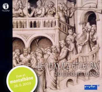 CD Les Haulz Et Les Bas: Ad Modum Tubae (Live At Montalbâne 26.6.2009)