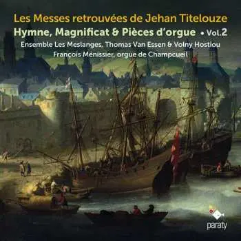 CD Les Meslanges: Les Messes Retrouvées De Jehan Titelouze - Hymne, Magnificat & Pièces d'Orgue Vol. 2