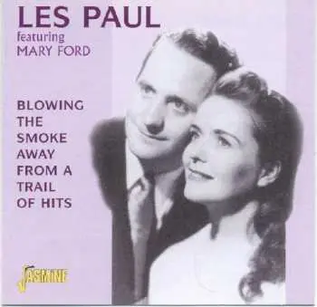 CD Les Paul & Mary Ford: Blowing The Smoke Away From A Trail Of Hits