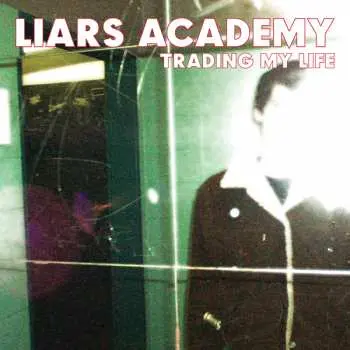 EP Liars Academy: Trading My Life + First Demo Ep