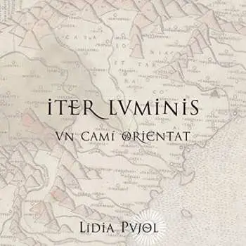 2CD Lidia Pujol: Iter Luminis - Un Camí Orientat