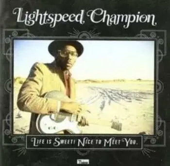 2CD Lightspeed Champion: Life Is Sweet! Nice To Meet You. LTD