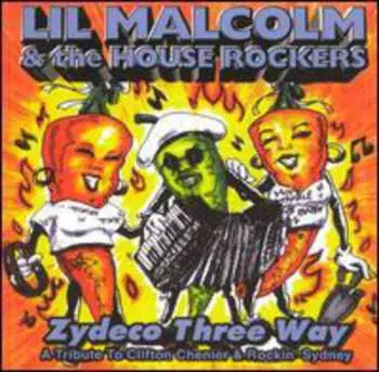 CD Lil Malcolm & The House Rockers: Zydeco Three Way - A Tribute To Clifton Chenier And Rockin' Sidney