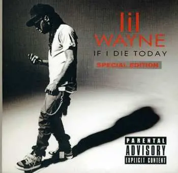 CD Lil Wayne: If I Die Today: Special Edition
