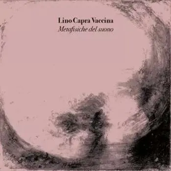 CD Lino Capra Vaccina: Metafisiche Del Suono LTD | NUM