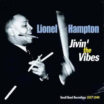 CD Lionel Hampton: Jivin' The Vibes - Small Band Recordings 1937-1940