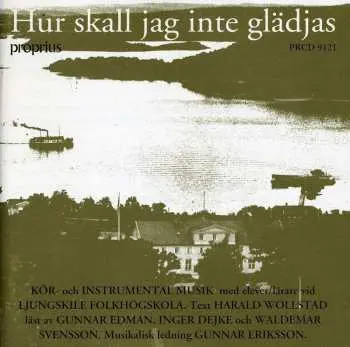 CD Ljungskile Folkhögskola: Hur Skall Jag Inte Glädjas