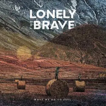 LP Lonely The Brave: What We Do To Feel