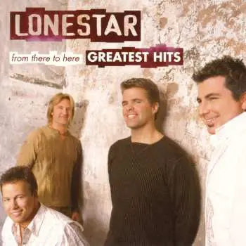 CD Lonestar: From There To Here: Greatest Hits