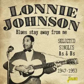 2CD Lonnie Johnson: Blues Stay Away From Me - Selected Singles As & Bs 1947-1953