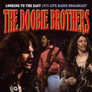 CD The Doobie Brothers: Looking To The East (1973 Live Radio Broadcast)
