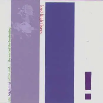 CD Lord High Fixers: The Beginning Of The End ... The End Of The Beginning