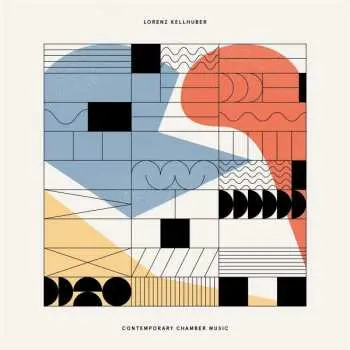 LP Lorenz Kellhuber: Contemporary Chamber Music