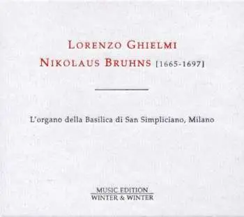 CD Lorenzo Ghielmi: Nikolaus Bruhns: Complete Organ Works - L'Organo Della Basilica Di San Simpliciano, Milano