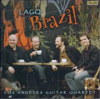 CD Los Angeles Guitar Quartet: LAGQ Brazil