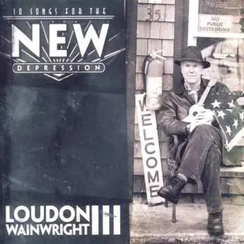 CD Loudon Wainwright III: 10 Songs For The New Depression