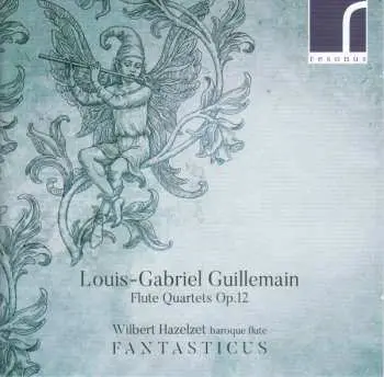2CD Louis-Gabriel Guillemain: Flute Quartets Op. 12