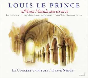 CD Louis Le Prince: Missa Macula Non Est In Te
