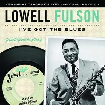 2CD Lowell Fulson: I've Got The Blues (... And Then Some) (The Jewel Recordings 1969-71)