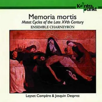 CD Loyset Compère: Memoria Mortis, Motet Cycles Of The Late XVth Century