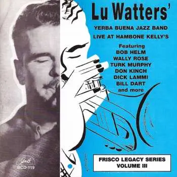 CD Lu Watters And The Yerba Buena Jazz Band: Live at Hambone Kelly's Volume III