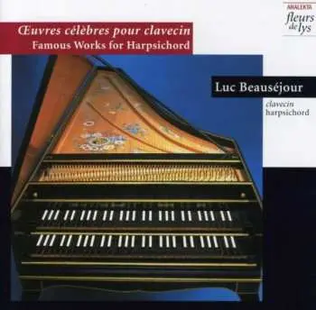 CD Luc Beauséjour: Œuvres célèbres pour clavecin/Famous Works for Harpsichord