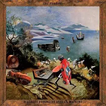 LP Luc Ferrari: Dialogue Ordinaire Avec La Machine / Sexolidad LTD