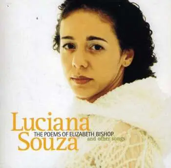 CD Luciana Souza: The Poems Of Elizabeth Bishop And Other Songs