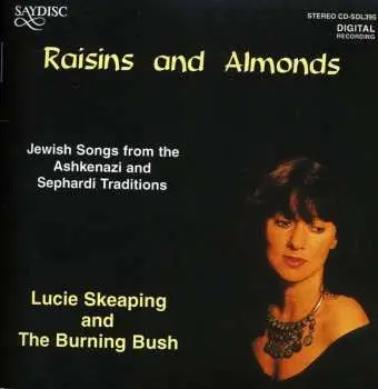 CD Lucie Skeaping: Raisins And Almonds * Jewish Songs From The Ashkenazi And Sephardi Traditions