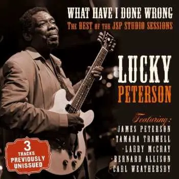 CD Lucky Peterson: What Have I Done Wrong: The Best Of The JSP Studio Sessions