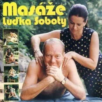 Luděk Sobota: Masáže Luďka Soboty,Luděk Sobota: Masáže Luďka Soboty - audiokniha z kategorie Beletria